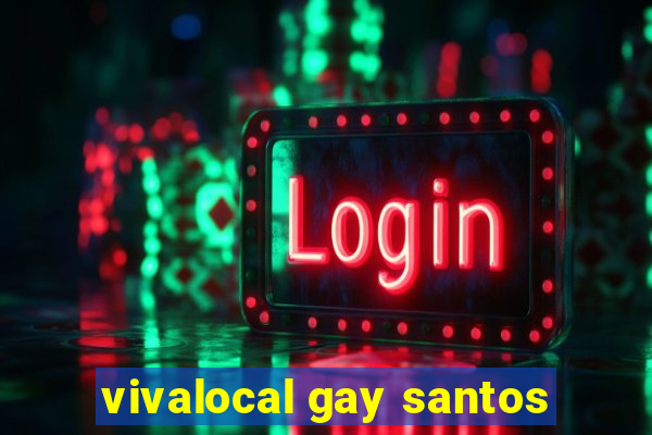 vivalocal gay santos